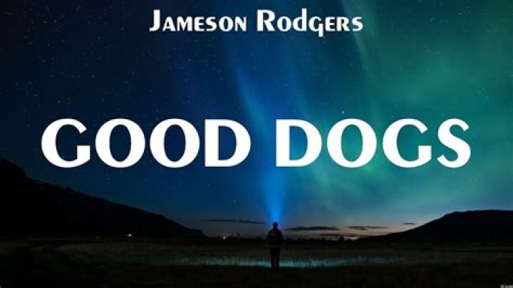 Lyrics & Translations of Good Dogs by Jameson Rodgers