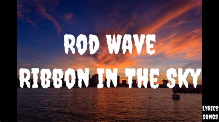 Lyrics & Translations of Ribbon In The Sky by Rod Wave