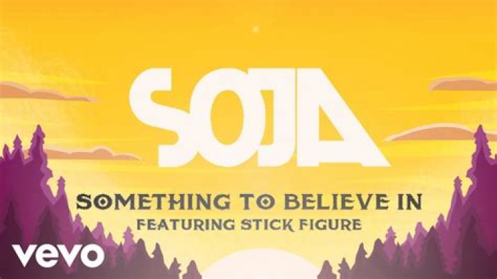 Lyrics & Translations of Something To Believe In by Stick Figure & Soja