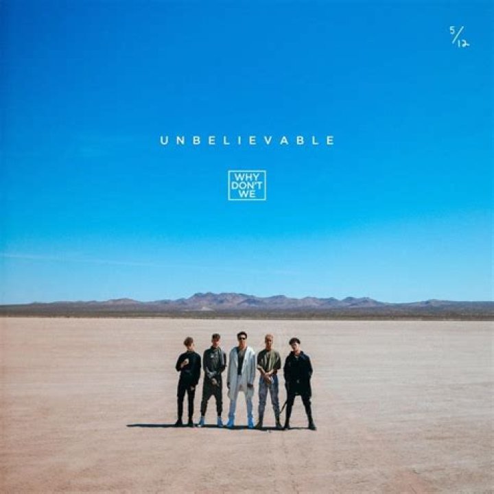 Lyrics & Translations of Unbelievable by Why Don't We